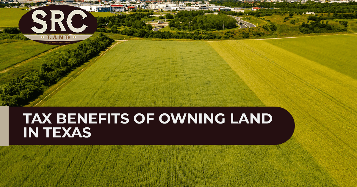 Tax Benefits of Owning Land in Texas | SRC Land