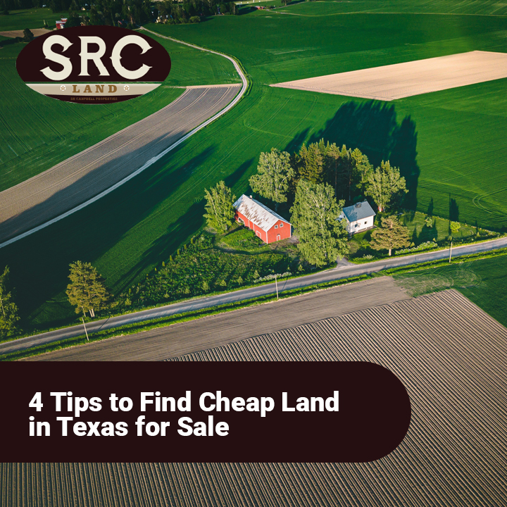4 Tips to Find Cheap Land for Sale in Texas | SRC Land