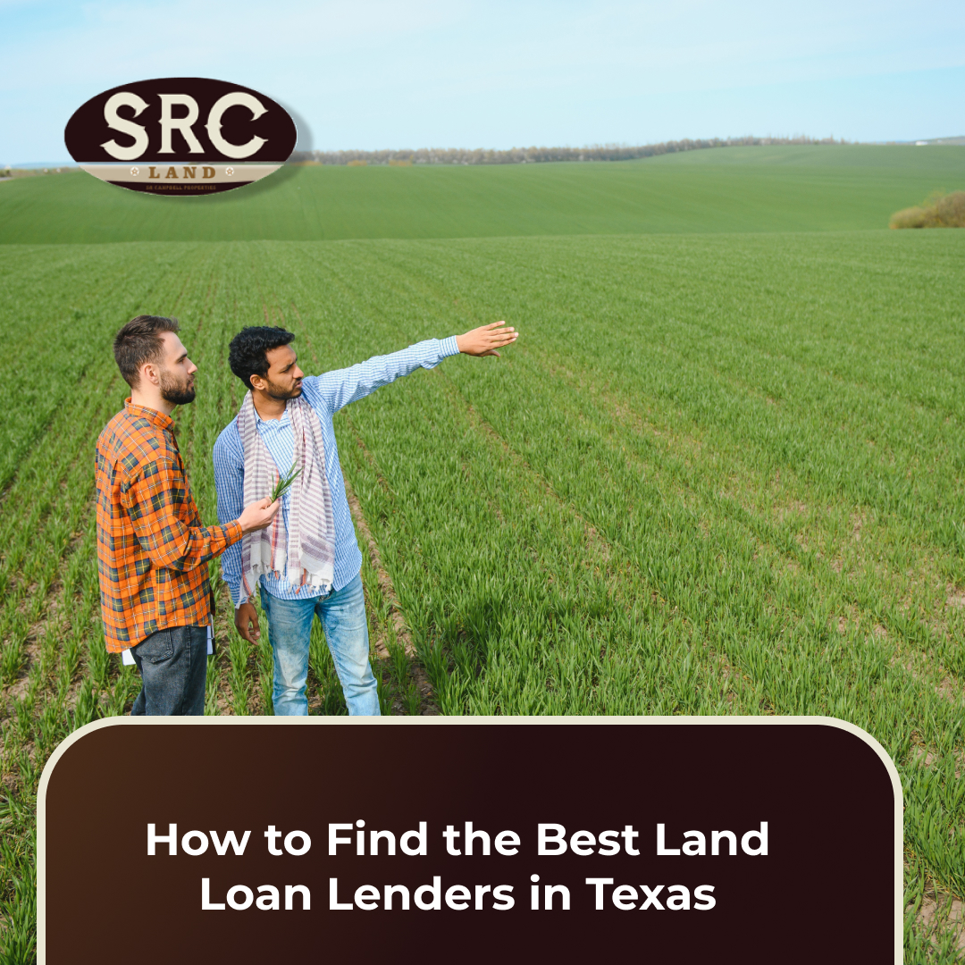 How to Find the Best Land Loan Lenders in Texas | SRC Land